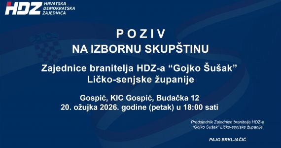 Poziv za izbornu skupštinu Zajednice branitelja HDZ-a “Gojko Šušak” Ličko-senjske županije