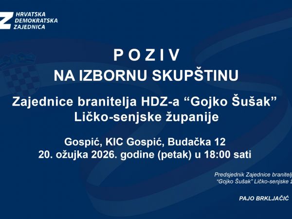 Poziv za izbornu skupštinu Zajednice branitelja HDZ-a “Gojko Šušak” Ličko-senjske županije